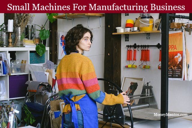 Small machines for manufacturing business